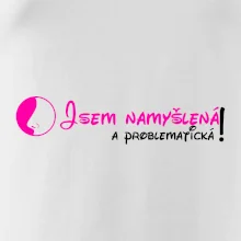 Jsem namyšlená a problematická!
