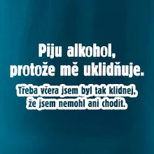 Piju alkohol uklidňuje mě