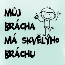 Můj brácha má skvělýho bráchu
