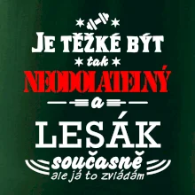 Je těžké být neodolatelný lesák
