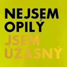 Nejsem opilý jsem úžasný