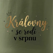 Psací nápis - Královny se rodí v srpnu