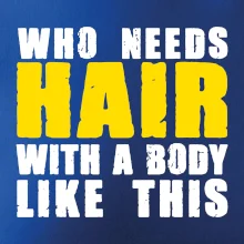 Who Needs Hair With A Body Like This