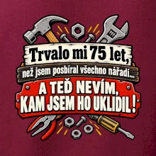 Trvalo mi  75 let, než jsem posbíral všechno nářadí