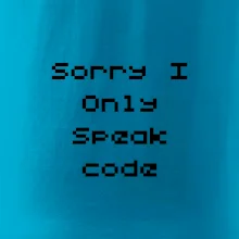 Sorry I Only Speak code