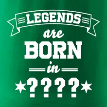 Legends are born in (tvůj měsíc narození)