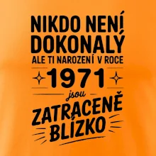 Nikdo není dokonalý ale ti narození v roce 1971 jsou zatraceně blízko