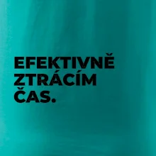 EFEKTIVNĚ ZTRÁCÍM ČAS.