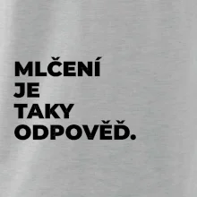 MLČENÍ JE TAKY ODPOVĚĎ.