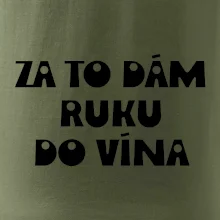 Za to dám ruku do vína
