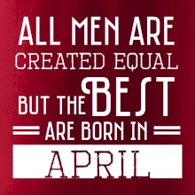 All men are created equal april