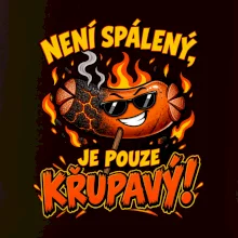 Není spálený, je pouze křupavý!