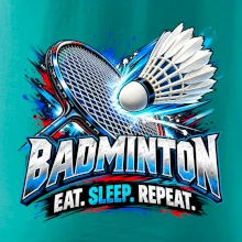 Badmintonová raketa s košíčkem eat sleep repeat