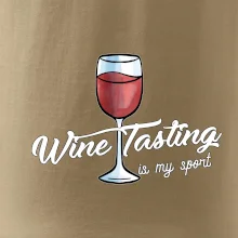 Wine tasting is my sport