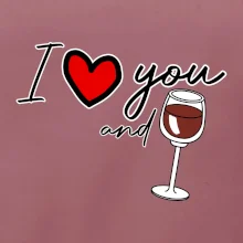 I love you and red wine