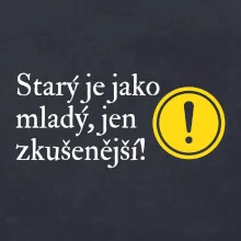 Starý je jako mladý, jen zkušenější