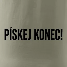 Pískej konec!