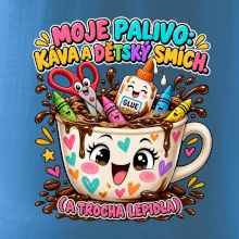 Moje palivo káva dětský smích a lepidlo