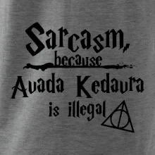 Harry - Sarcasm, because Avada Kedavra is illegal