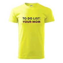 To do list: Your mom