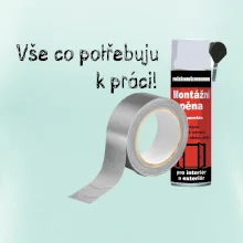 Pěna  a páska - vše co potřebuji k práci