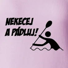 Nekecej a pádluj