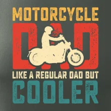 Motorcycle dad like a regular dad but cooler