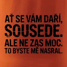 Ať se vám daří sousede