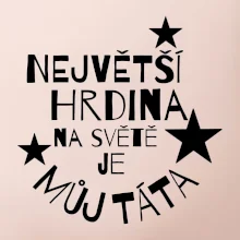 Nejvetší hrdina na Světě je můj táta