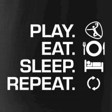 Play Eat Sleep Repeat házená Play Eat Sleep Repeat házená