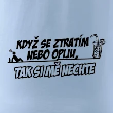 Když se ztratím nebo opiju, tak si mě nechte