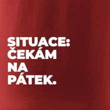 SITUACE:  ČEKÁM NA PÁTEK.