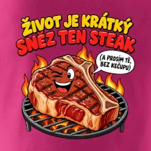 Život je krátký sněz ten steak bez kečupu