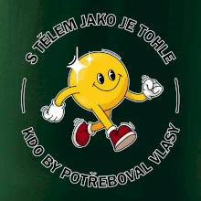 S tělem jako tohle, kdo by potřeboval vlasy