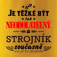 Je těžké být neodolatelný strojník