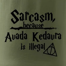 Harry - Sarcasm, because Avada Kedavra is illegal