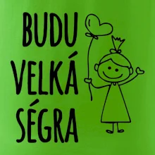 Budu velká ségra
