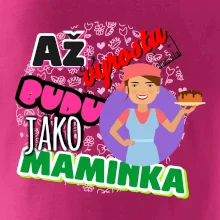 Až vyrostu budu jako maminka - cukrářka