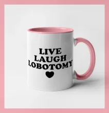 Live laugh lobotomy