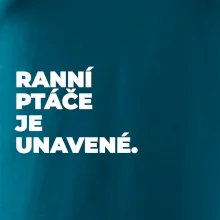RANNÍ PTÁČE JE UNAVENÉ.