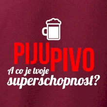 Já piju pivo - tvoje superschopnost? rovný nápis