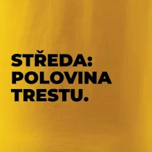 STŘEDA:  POLOVINA TRESTU.