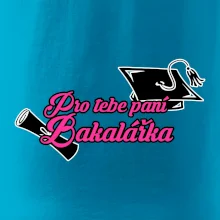 Pro tebe paní Bakalářka