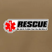 Rescue My Job Is To Help Your Ass Not Kiss It