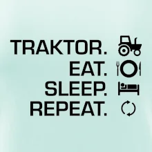 Traktor eat sleep repeat