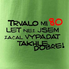 Trvalo mi 80 let než jsem začal vypadat takhle dobře