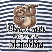 Dělám, co můžu. A když nemůžu, tak nedělám.