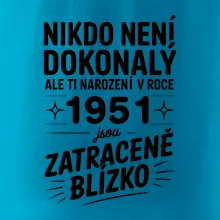 Nikdo není dokonalý ale ti narození v roce 1951 jsou zatraceně blízko