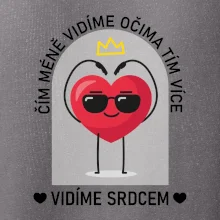 Čím méně vidíme očima tím více vidíme srdcem