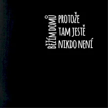 Běžím domů protože tam ještě nikdo není - na prsu